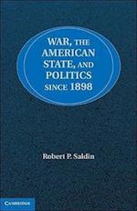 War, the American State, and Politics since 1898