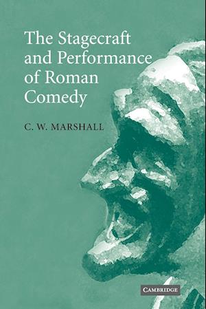 The Stagecraft and Performance of Roman Comedy