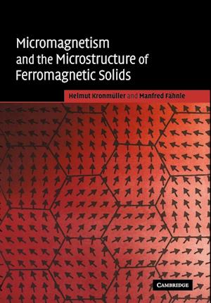 Micromagnetism and the Microstructure of Ferromagnetic Solids