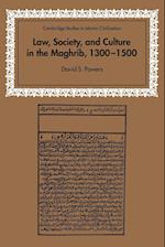Law, Society and Culture in the Maghrib, 1300–1500