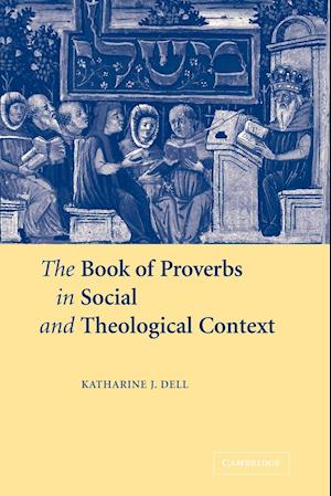 The Book of Proverbs in Social and Theological Context