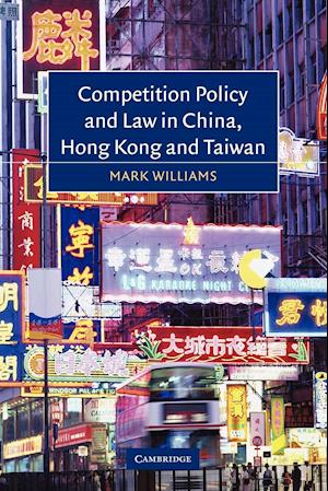 Competition Policy and Law in China, Hong Kong and Taiwan