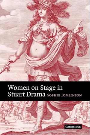 Women on Stage in Stuart Drama