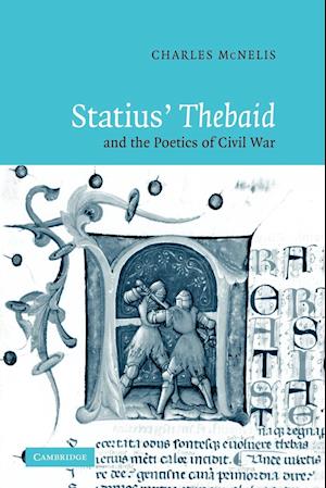 Statius' Thebaid and the Poetics of Civil War