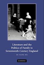 Literature and the Politics of Family in Seventeenth-Century England