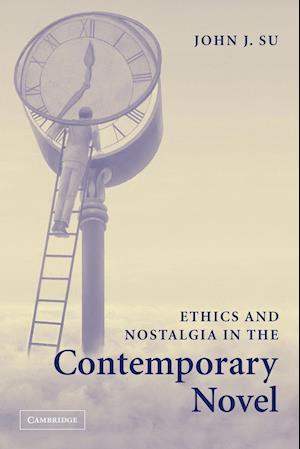 Ethics and Nostalgia in the Contemporary Novel