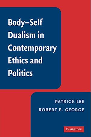 Body-Self Dualism in Contemporary Ethics and Politics