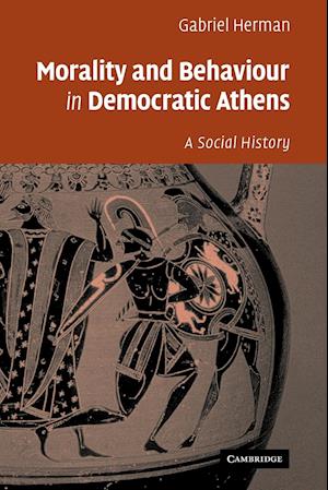 Morality and Behaviour in Democratic Athens