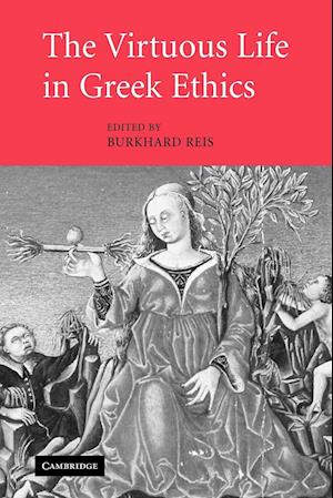 The Virtuous Life in Greek Ethics