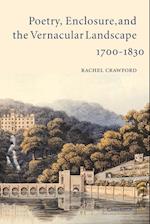 Poetry, Enclosure, and the Vernacular Landscape, 1700-1830