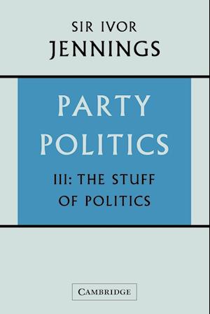 Party Politics: Volume 3, The Stuff of Politics