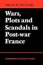 Wars, Plots and Scandals in Post-War France