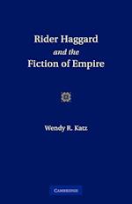 Rider Haggard and the Fiction of Empire