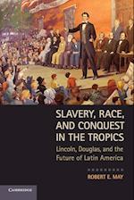 Slavery, Race, and Conquest in the Tropics