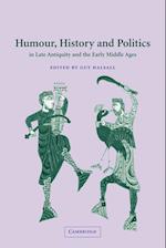 Humour, History and Politics in Late Antiquity and the Early Middle Ages