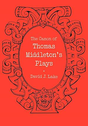 The Canon of Thomas Middleton's Plays