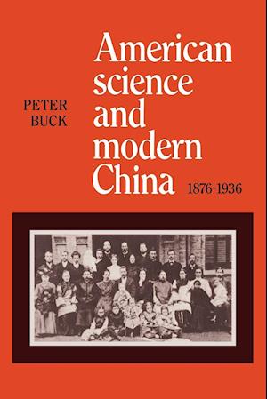 American Science and Modern China, 1876–1936