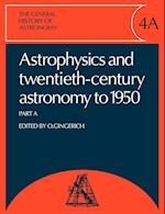 The General History of Astronomy: Volume 4, Astrophysics and Twentieth-Century Astronomy to 1950: Part A