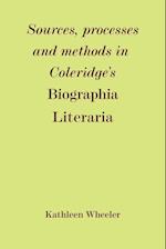 Sources, Processes and Methods in Coleridge's 'Biographia Literaria'
