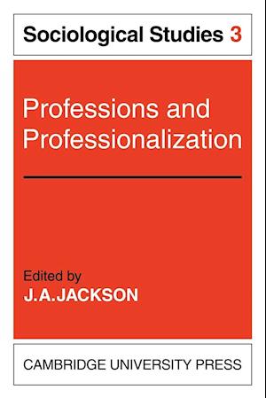 Professions and Professionalization: Volume 3, Sociological Studies