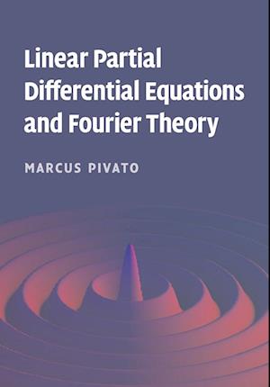 Linear Partial Differential Equations and Fourier Theory