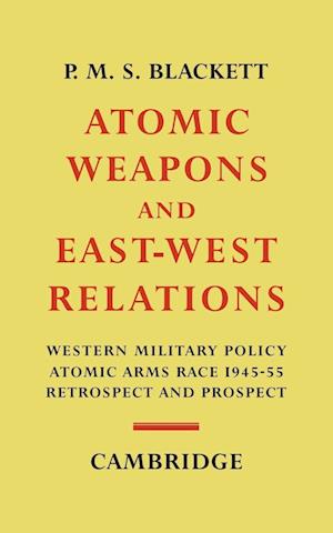 Atomic Weapons and East-West Relations