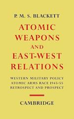 Atomic Weapons and East-West Relations