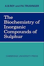 The Biochemistry of Inorganic Compounds of Sulphur