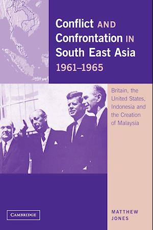 Conflict and Confrontation in South East Asia, 1961–1965