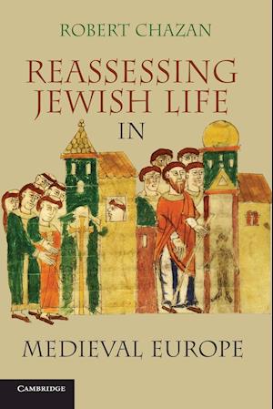 Reassessing Jewish Life in Medieval Europe
