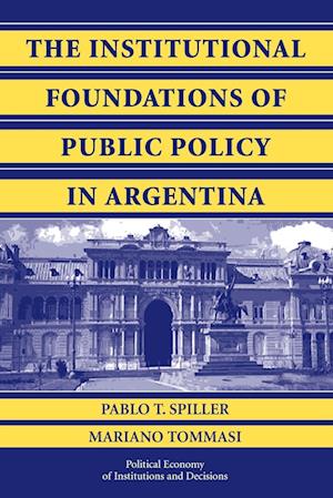 The Institutional Foundations of Public Policy in Argentina