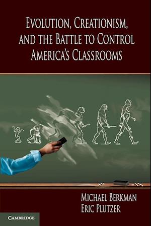 Evolution, Creationism, and the Battle to Control America's Classrooms