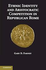 Ethnic Identity and Aristocratic Competition in Republican Rome