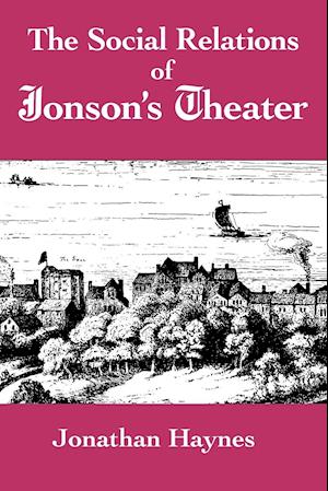 The Social Relations of Jonson's Theater