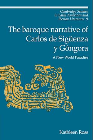 The Baroque Narrative of Carlos de Siguenza y Gongora