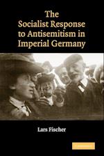 The Socialist Response to Antisemitism in Imperial Germany