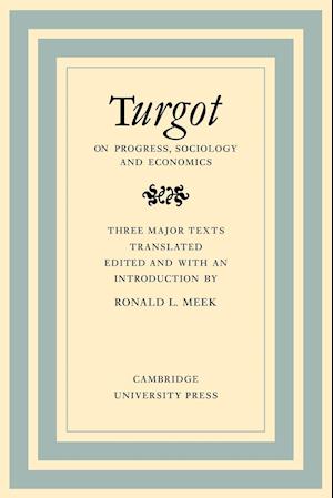 Turgot on Progress, Sociology and Economics