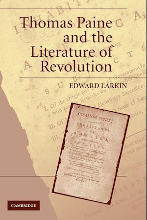 Thomas Paine and the Literature of Revolution