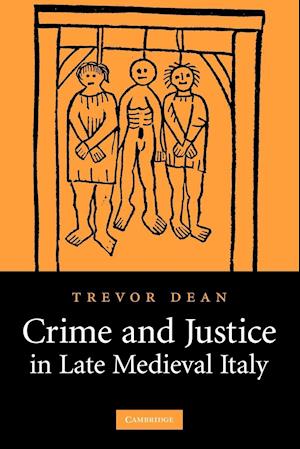 Crime and Justice in Late Medieval Italy
