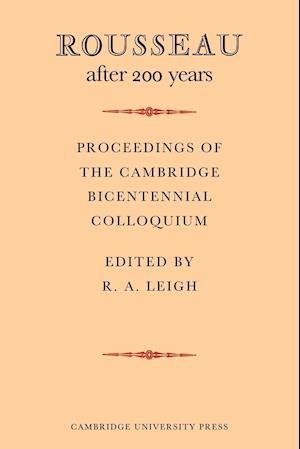 Rousseau after 200 Years: Proceedings of the Cambridge Bicentennial Colloquium