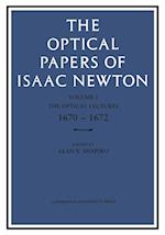 The Optical Papers of Isaac Newton: Volume 1, The Optical Lectures 1670-1672