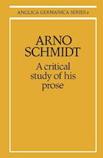 Arno Schmidt: A Critical Study of his Prose