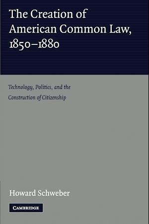 The Creation of American Common Law, 1850–1880