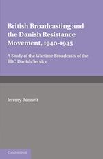 British Broadcasting and the Danish Resistance Movement 1940-1945