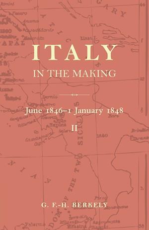 Italy in the Making June 1846 to 1 January 1848