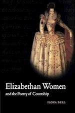 Elizabethan Women and the Poetry of Courtship