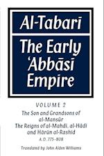 Al- Tabari: Volume 2, The Son and Grandsons of al-Man sur: The Reigns of al-Mahdi, al-Hadi and Harun al-Rashid