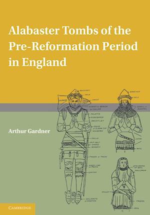 Alabaster Tombs of the Pre-Reformation Period in England