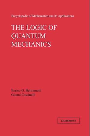 The Logic of Quantum Mechanics: Volume 15