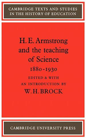 H. E. Armstrong and the Teaching of Science 1880-1930